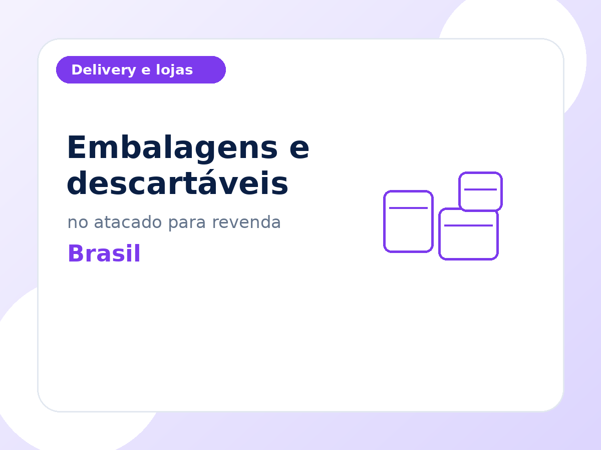 Embalagens e descartáveis no atacado para delivery e lojas